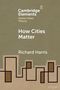 Richard Harris: How Cities Matter, Buch