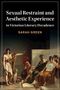 Sarah Green: Sexual Restraint and Aesthetic Experience in Victorian Literary Decadence, Buch, Buch