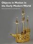 Daniela Bleichmar: Objects in Motion in the Early Modern World, Buch