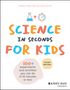 Samuel Cord Stier: Science in Seconds for Kids, Buch