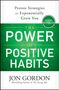 "Proven Strategies to Exponentially Grow You" oben, dann "The Power of Positive Habits" groß in grün, Autor Jon Gordon., Buch