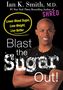 Ian K. Smith: Blast the Sugar Out!, Buch
