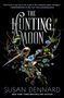 Susan Dennard: The Hunting Moon, Buch