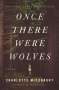 Charlotte McConaghy: Once There Were Wolves, Buch