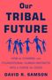 David R Samson: Our Tribal Future, Buch