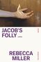 Rebecca Miller: Jacob's Folly, Buch