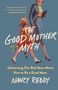 Nancy Reddy: The Good Mother Myth, Buch