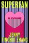 SUPERFAN, a novel, Jenny Tinghui Zhang. Ein pinkes Herz mit gestapelten Linien auf schwarzem Hintergrund.