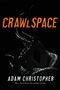 "Crawlspace" in Orange, "Adam Christopher" und "New York Times Bestselling Author" in Weiß; dunkle, tentakelartige Formen.