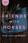 Text: "FRIENDS WITH HORSES", "A NOVEL", "NATALIE KELLER REINERT", "FLATIRON BOOKS", "COVER FORTHCOMING". Logo unten.