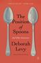 Deborah Levy: The Position of Spoons, Buch