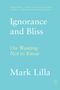 Mark Lilla: Ignorance and Bliss, Buch