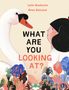 Der Text „What Are You Looking At?“ steht in der Mitte. Links ein Schwan, rechts ein Kind, unten bunte Pflanzen., Buch