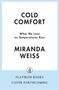 "Cold Comfort: What We Lose as Temperatures Rise" von Miranda Weiss. Unten steht: "Flatiron Books, Cover Forthcoming.", Buch