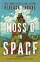 "Rebecca Thorne. Moss'd in Space, Book 1. Human romance is ridiculous." Zwei Personen sitzen auf einem überwucherten Raumschiff.