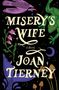 „MISERY'S WIFE: A Novel“, „JOAN TIERNEY“, Illustration mit Vogel, Frosch, Blumen, Pilzen und Mond auf schwarzem Hintergrund.