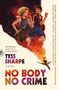 „Tess Sharpe, a novel. NO BODY NO CRIME“. Zwei Frauen mit Waffen rennen, ein Flugzeug stürzt in Flammen ab.