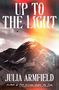 „UP TO THE LIGHT, A NOVEL, JULIA ARMFIELD. FLATIRON BOOKS. COVER FORTHCOMING.“ Schwarzer Text auf hellem Hintergrund., Buch