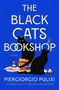 „THE BLACK CATS BOOKSHOP A Novel Piergiorgio Pulixi“ steht groß, mit „Flatiron Books Cover Forthcoming“ darunter.