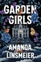 Text: "GARDEN GIRLS", "Every family buries secrets.", "AMANDA LINSMEIER". Illustration eines Hauses, Blumen, Vögel und Schmetterling., Buch