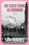 "No Such Thing As Monday: A Novel" von Sian Hughes. Zwei Kinder sitzen vor einer rauchenden Fabrikkulisse., Buch
