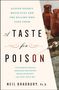 Neil Bradbury: A Taste for Poison: Eleven Deadly Molecules and the Killers Who Used Them, Buch