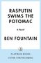 Ben Fountain: Rasputin Swims the Potomac, Buch