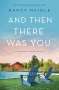 Nancy Naigle: And Then There Was You, Buch