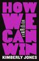 Kimberly Jones: How We Can Win, Buch