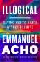 Emmanuel Acho: Illogical: Saying Yes to a Life Without Limits, Buch