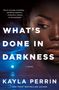 Kayla Perrin: What's Done in Darkness, Buch