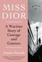 Justine Picardie: Miss Dior: A Wartime Story of Courage and Couture, Buch