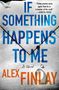 Alex Finlay: If Something Happens to Me, Buch