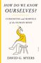David G. Myers: How Do We Know Ourselves?: Curiosities and Marvels of the Human Mind, Buch