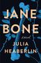 "JANE BONE A NOVEL JULIA HEABERLIN FLATIRON BOOKS COVER FORTHCOMING" Schwarzer Text auf weißem Hintergrund, blauer Rand., Buch