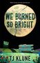 "We burned so bright. Where will the end of the world take you? TJ Klune. Gezeigt wird ein Wohnmobil vor einem großen Mond."