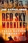 Joe Pappalardo: Red Sky Morning: The Epic True Story of Texas Ranger Company F, Buch