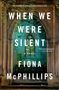 Fiona Mcphillips: When We Were Silent, Buch