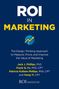 Jack J Phillips: Roi in Marketing: The Design Thinking Approach to Measure, Prove, and Improve the Value of Marketing, Buch