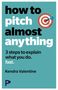 Kendra Valentine: How to Pitch (Almost) Anything, Buch, Buch