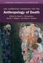 The Cambridge Handbook for the Anthropology of Death, Buch