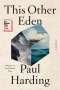 Paul Harding: This Other Eden, Buch