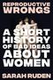 Sarah Ruden: Reproductive Wrongs, Buch