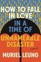 Muriel Leung: How to Fall in Love in a Time of Unnameable Disaster, Buch
