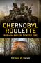 Serhii Plokhy: Chernobyl Roulette, Buch