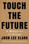 John Lee Clark: Clark, J: Touch the Future, Buch