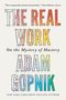 Adam Gopnik: The Real Work, Buch