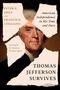 Titel: "Thomas Jefferson Survives". Autoren: Peter S. Onuf, Francis D. Cogliano. Untertitel: "American Independence in His Time and Ours". Porträt von Thomas Jefferson., Buch