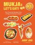 Text: "MUKJA: LET'S EAT! Fan-Favorite Recipes from K-Pop, K-Dramas & More" von Judy Joo. Bunte Illustrationen koreanischer Gerichte., Buch