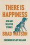 Brad Watson: There Is Happiness, Buch